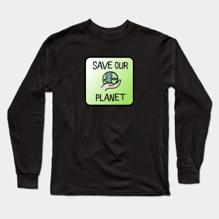 Save our Planet Long Sleeve T-Shirt